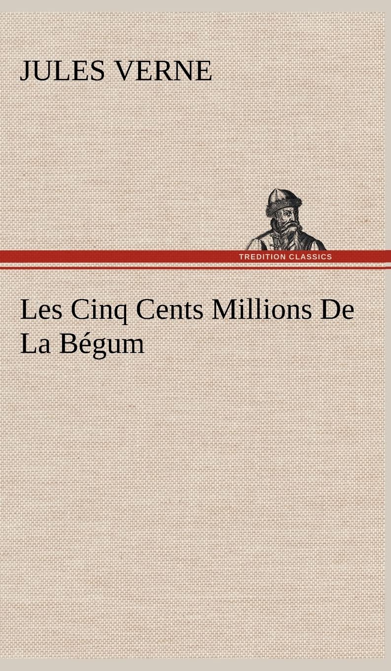 Les Cinq Cents Millions De La Bgum (French Edition),Used