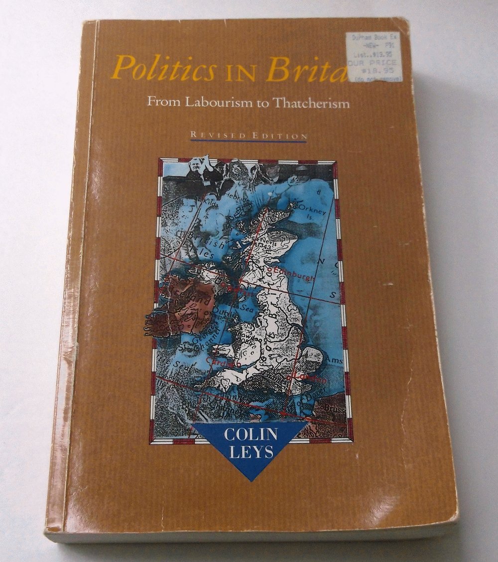Politics in Britain: From Labourism to Thatcherism,Used