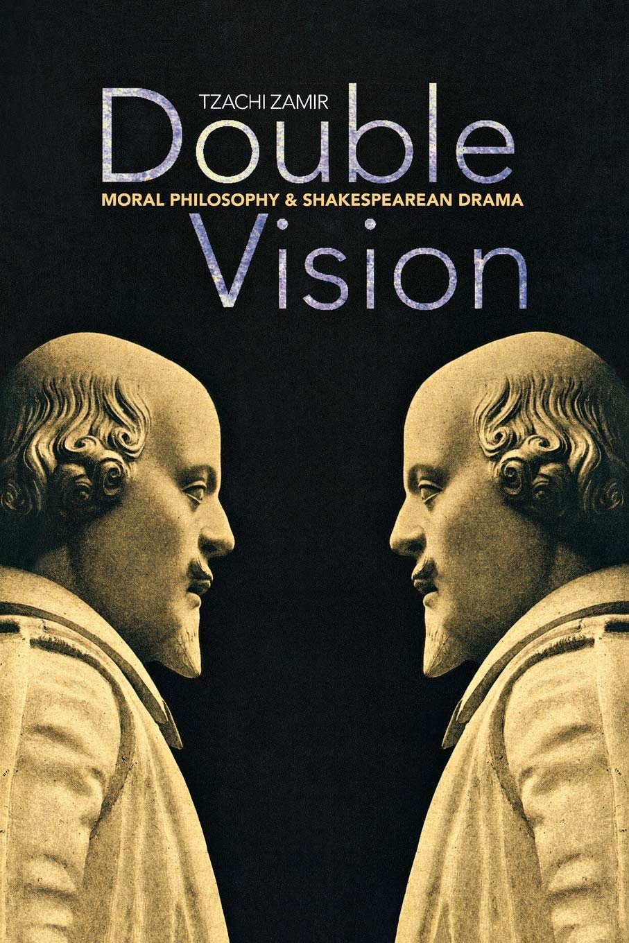 Double Vision: Moral Philosophy and Shakespearean Drama,Used