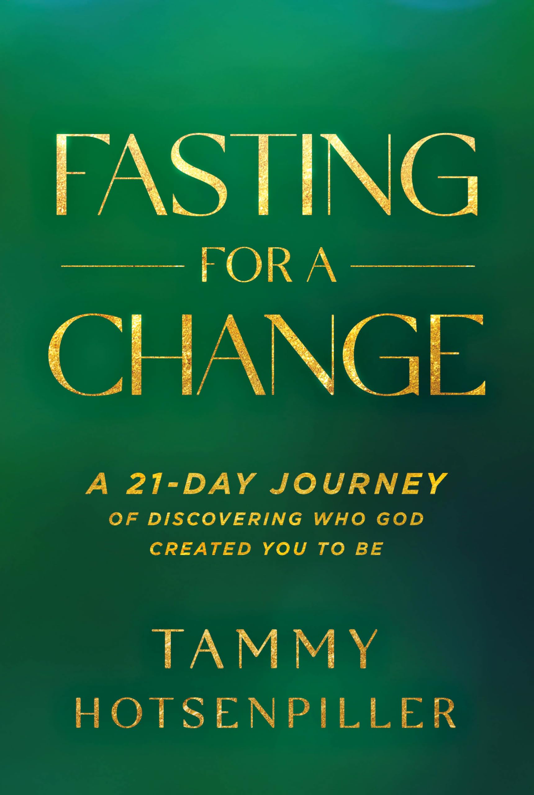 Fasting For A Change: A 21Day Journey Of Discovering Who God Created You To Be,Used
