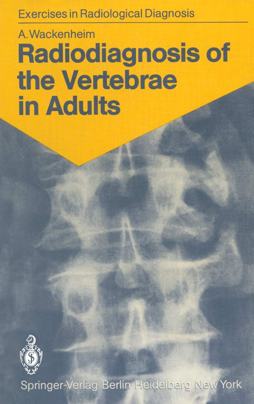 Radiodiagnosis Of The Vertebrae In Adults: 125 Exercises For Students And Practitioners (Exercises In Radiological Diagnosis),Used