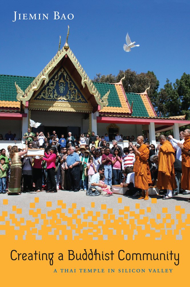 Creating a Buddhist Community: A Thai Temple in Silicon Valley (Asian American History & Cultu),New