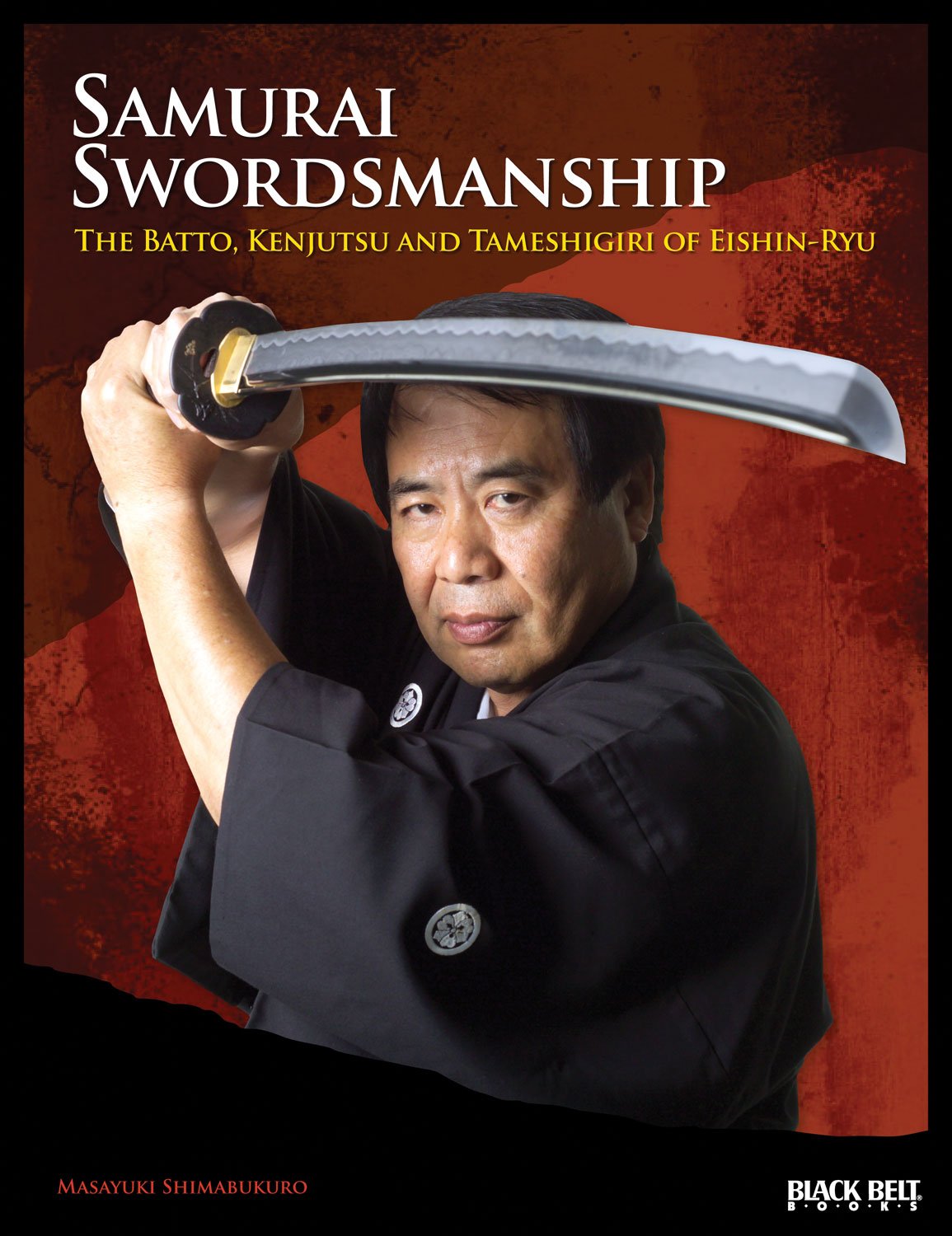 Samurai Swordsmanship: The Batto, Kenjutsu, And Tameshigiri Of Eishinryu