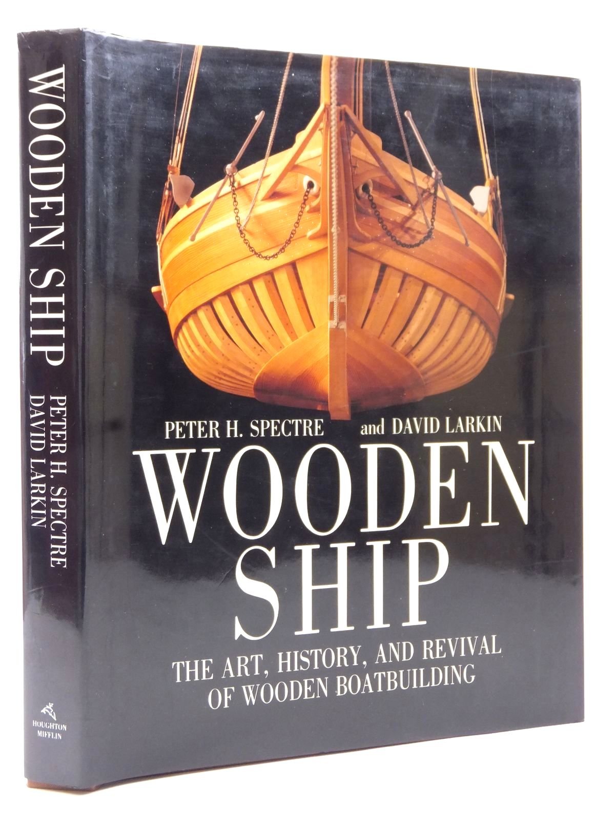 WOODEN SHIP : The Art, History and Revival of Wooden Boatbuilding,New