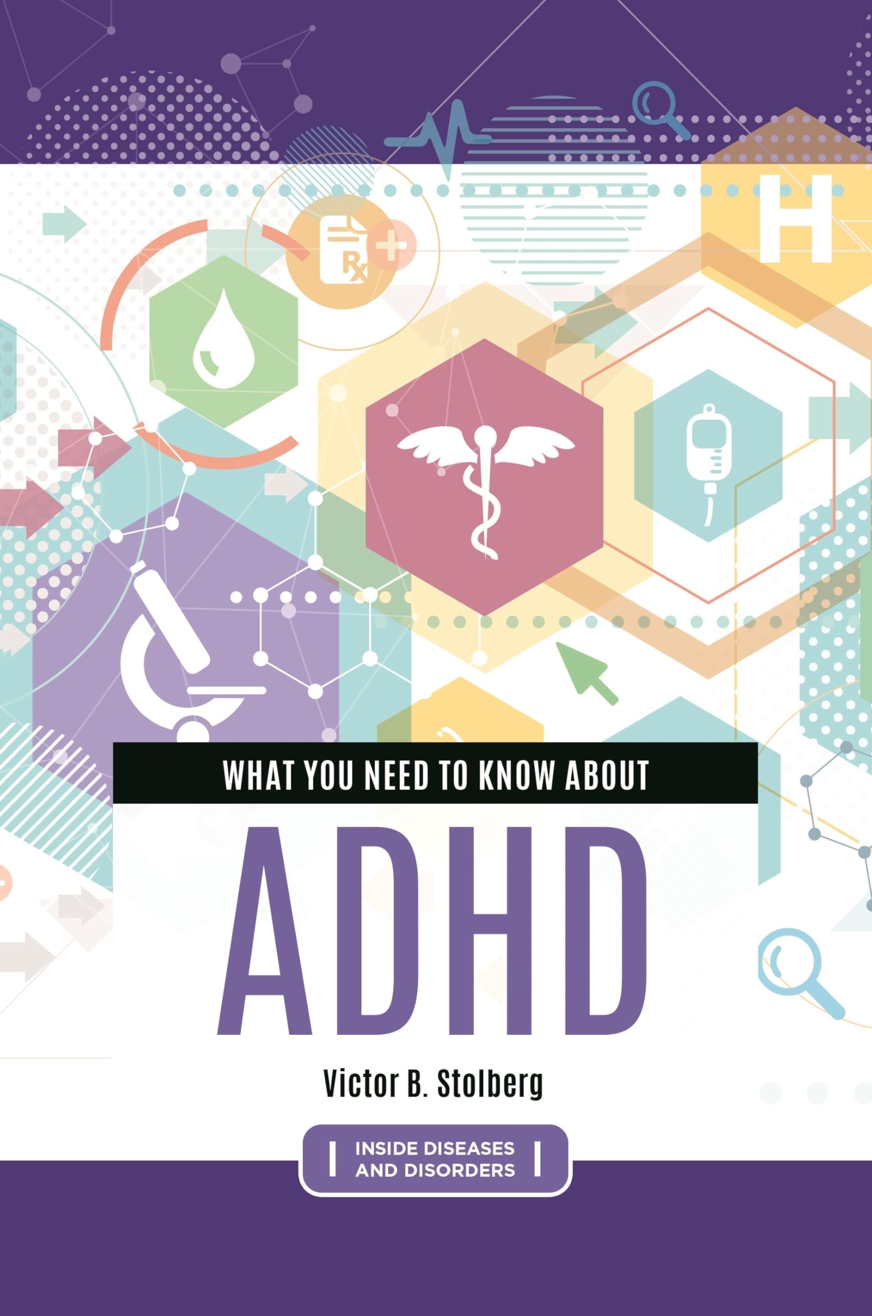 What You Need to Know about ADHD (Inside Diseases and Disorders),Used