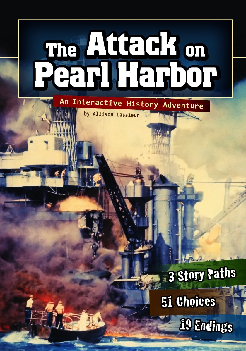 The Attack on Pearl Harbor: An Interactive History Adventure (You Choose: History),New