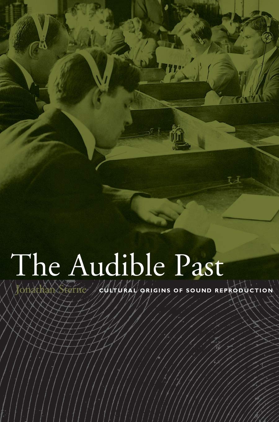 The Audible Past: Cultural Origins Of Sound Reproduction,New