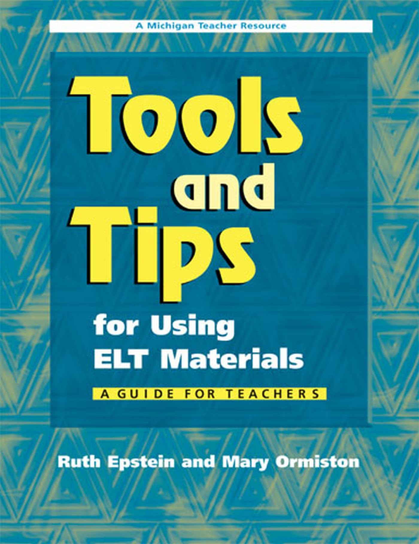 Tools And Tips For Using Elt Materials: A Guide For Teachers (Michigan Teacher Resource),New