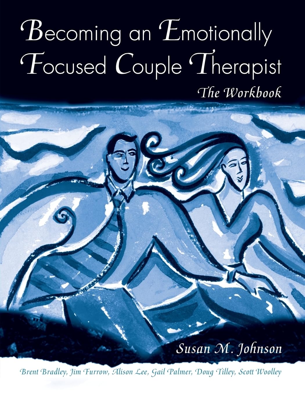 Becoming An Emotionally Focused Couple Therapist: The Workbook,Used