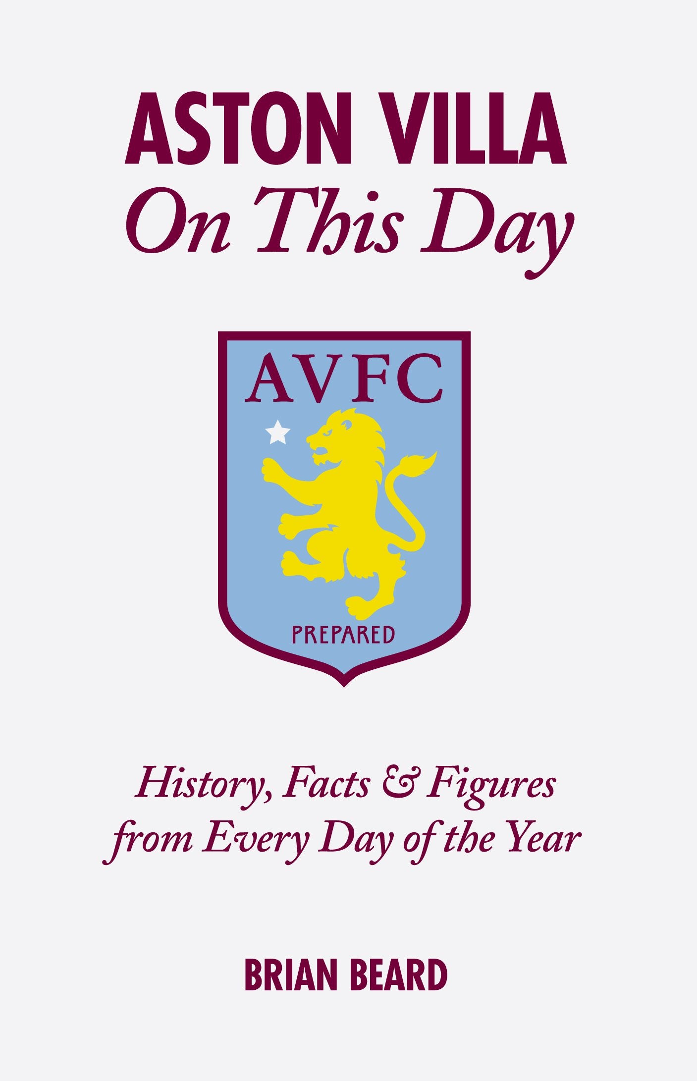 Aston Villa On This Day: History, Facts & Figures from Every Day of the Year,Used