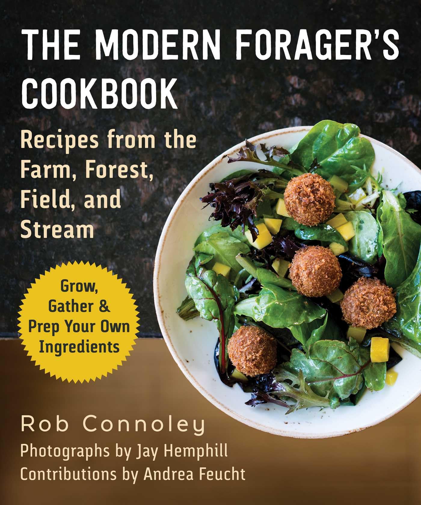 The Modern Forager'S Cookbook: Recipes From The Farm, Forest, Field, And Stream,Used