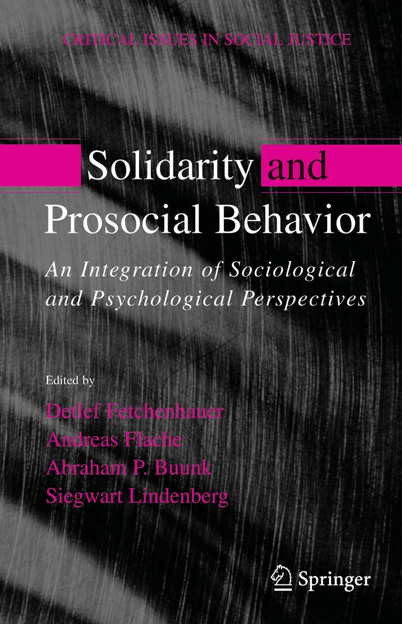 Solidarity and Prosocial Behavior: An Integration of Sociological and Psychological Perspectives (Critical Issues in Social Just,New
