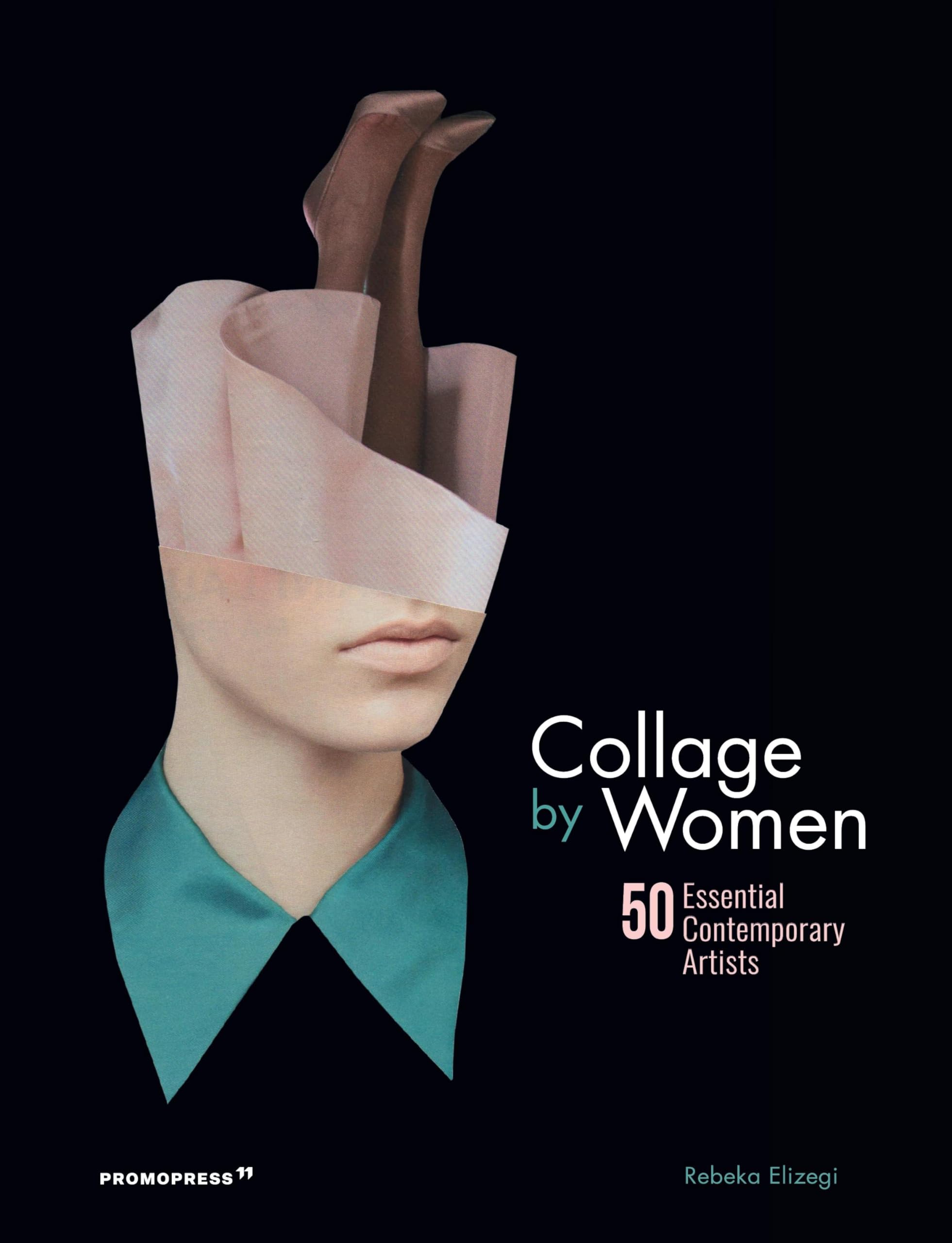 Collage by Women: 50 Essential Contemporary Artists,Used