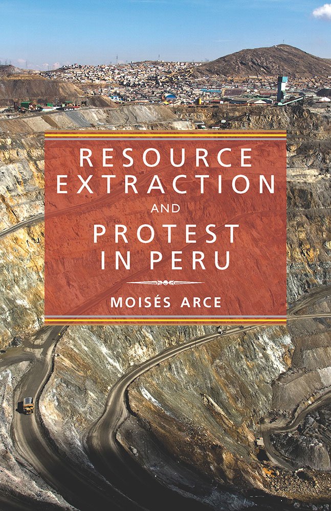 Resource Extraction and Protest in Peru (Pitt Latin American Series),Used