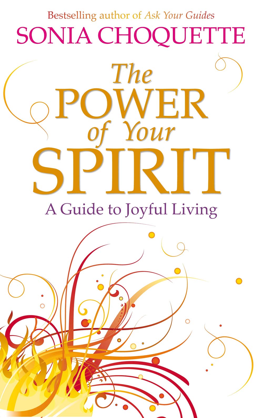 The Power of Your Spirit: A Guide to Joyful Living,Used