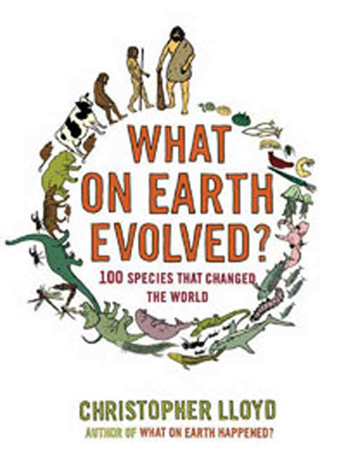 What On Earth Evolved?: 100 Species That Changed The World,Used