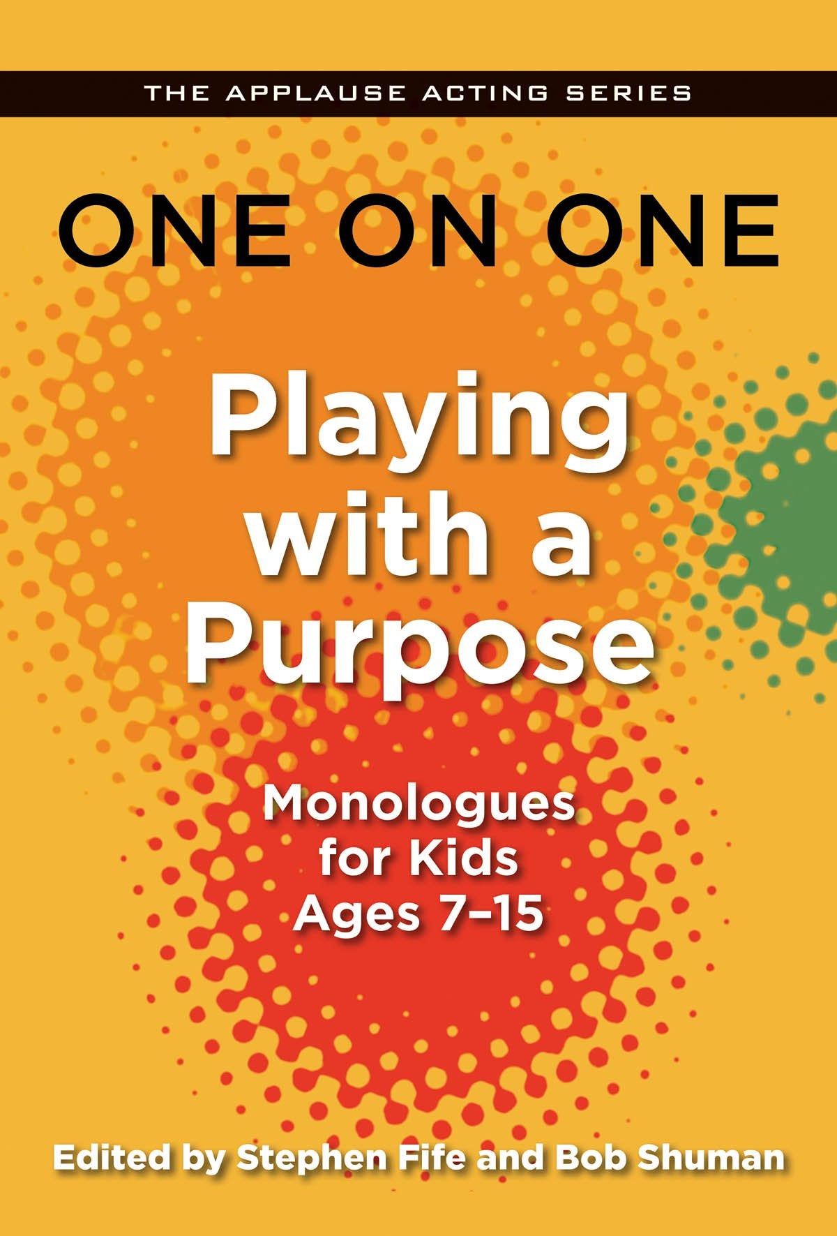 One on One: Playing with a Purpose: Monologues for Kids Ages 715 (Applause Acting Series),Used