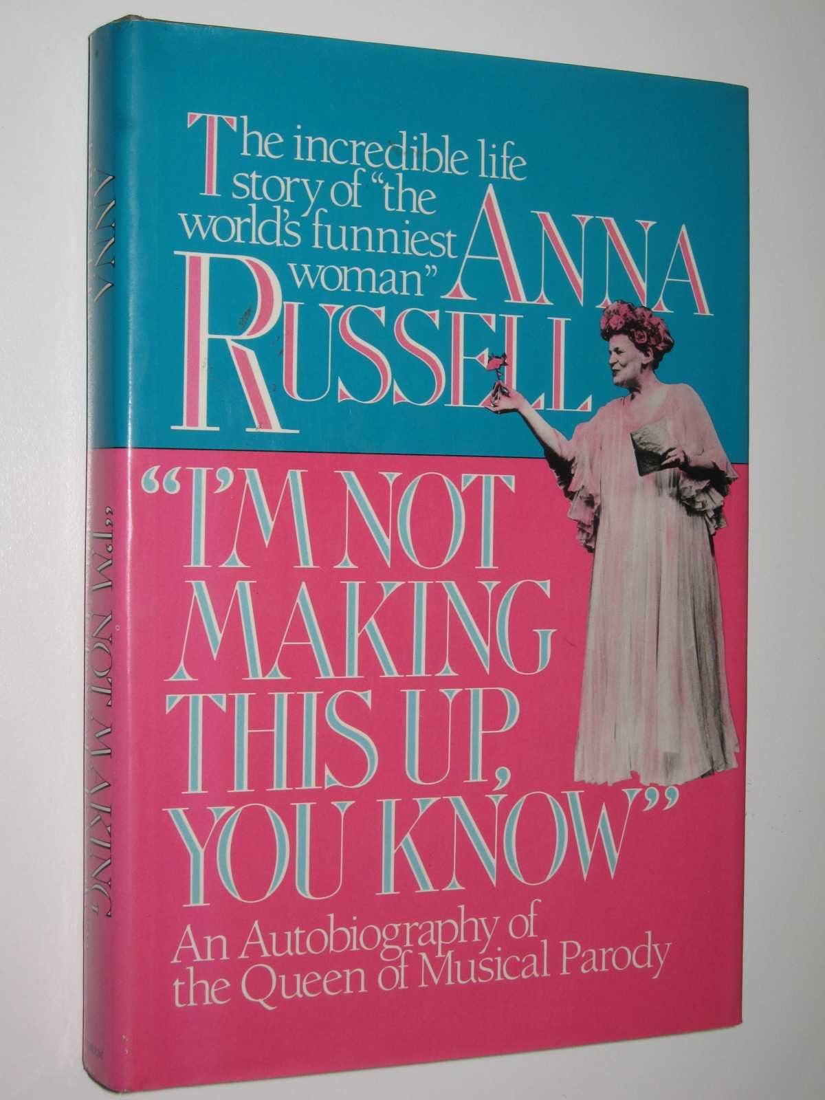 I'M Not Making This Up, You Know: An Autobiography Of The Queen Of Musical Parody,New