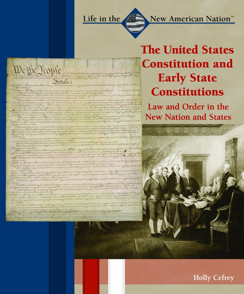 The United States Constitution and Early State Constitutions: Law and Order in the New Nation and States (Great American Politic,Used
