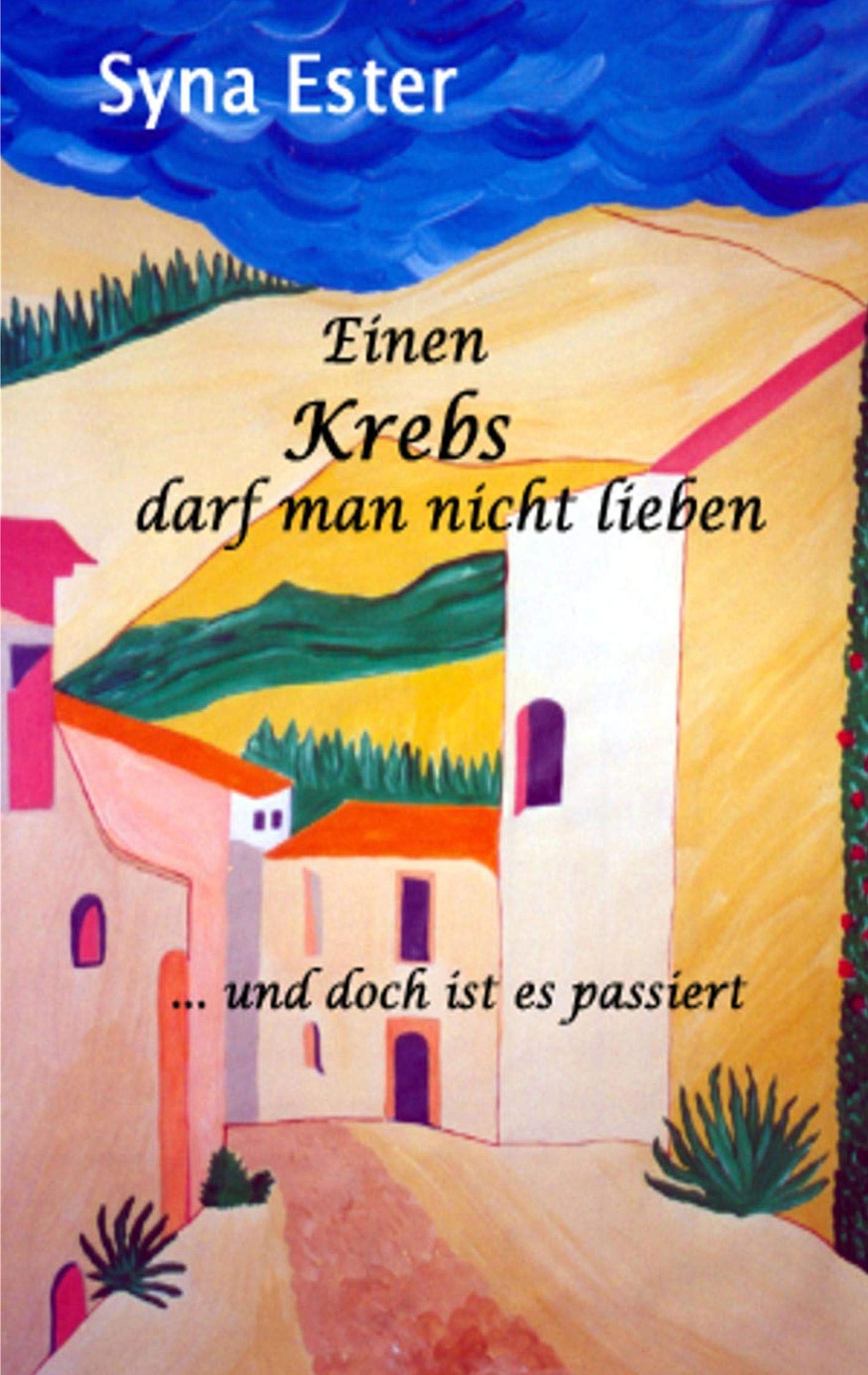 Einen Krebs darf man nicht lieben: ... und doch ist es passiert (German Edition),Used