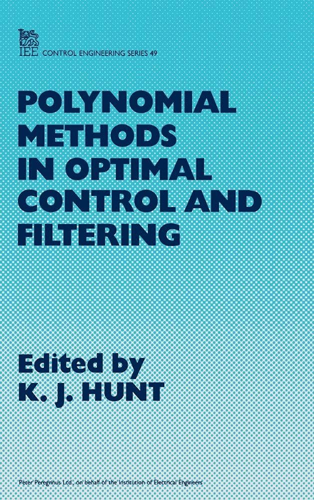 Polynomial Methods in Optimal Control and Filtering (Control, Robotics and Sensors),Used