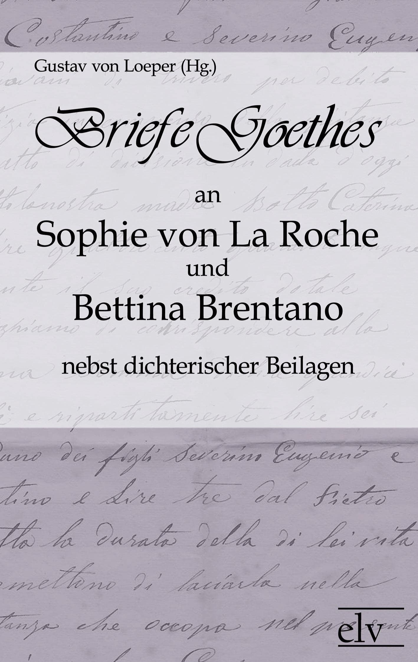 Briefe Goethes an Sophie von La Roche und Bettina Brentano: nebst dichterischen Beilagen (German Edition),Used