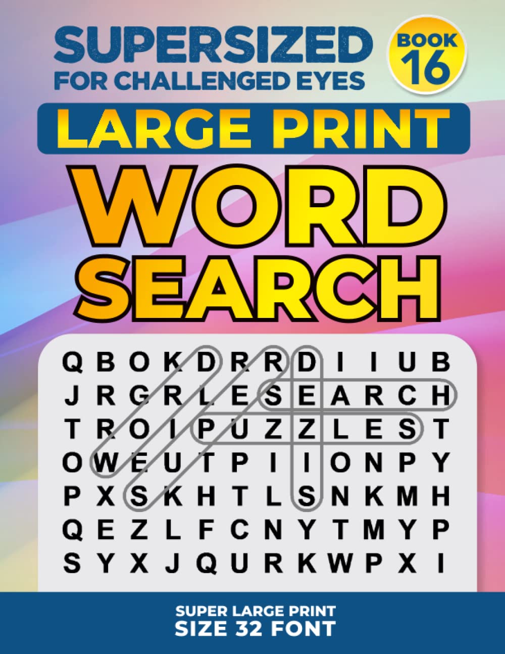 Supersized For Challenged Eyes, Book 16: Super Large Print Word Search Puzzles (Supersized For Challenged Eyes Super Large Print