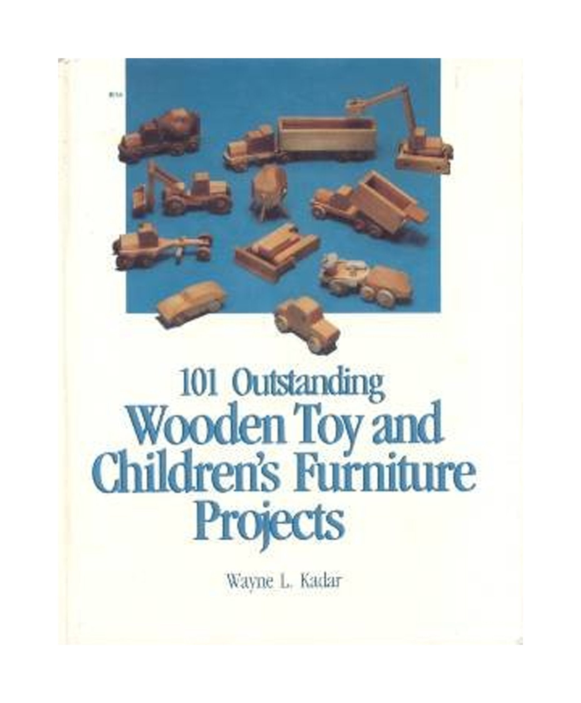 101 Outstanding Wooden Toy and Children's Furniture Projects,Used