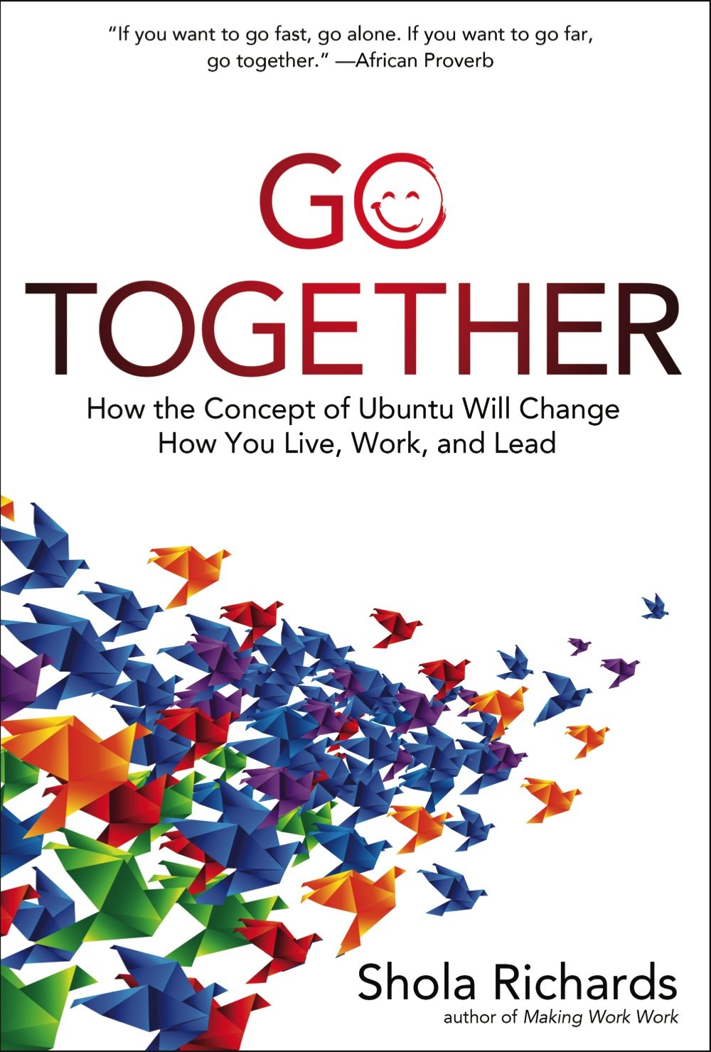 Go Together: How the Concept of Ubuntu Will Change How You Live, Work, and Lead,Used