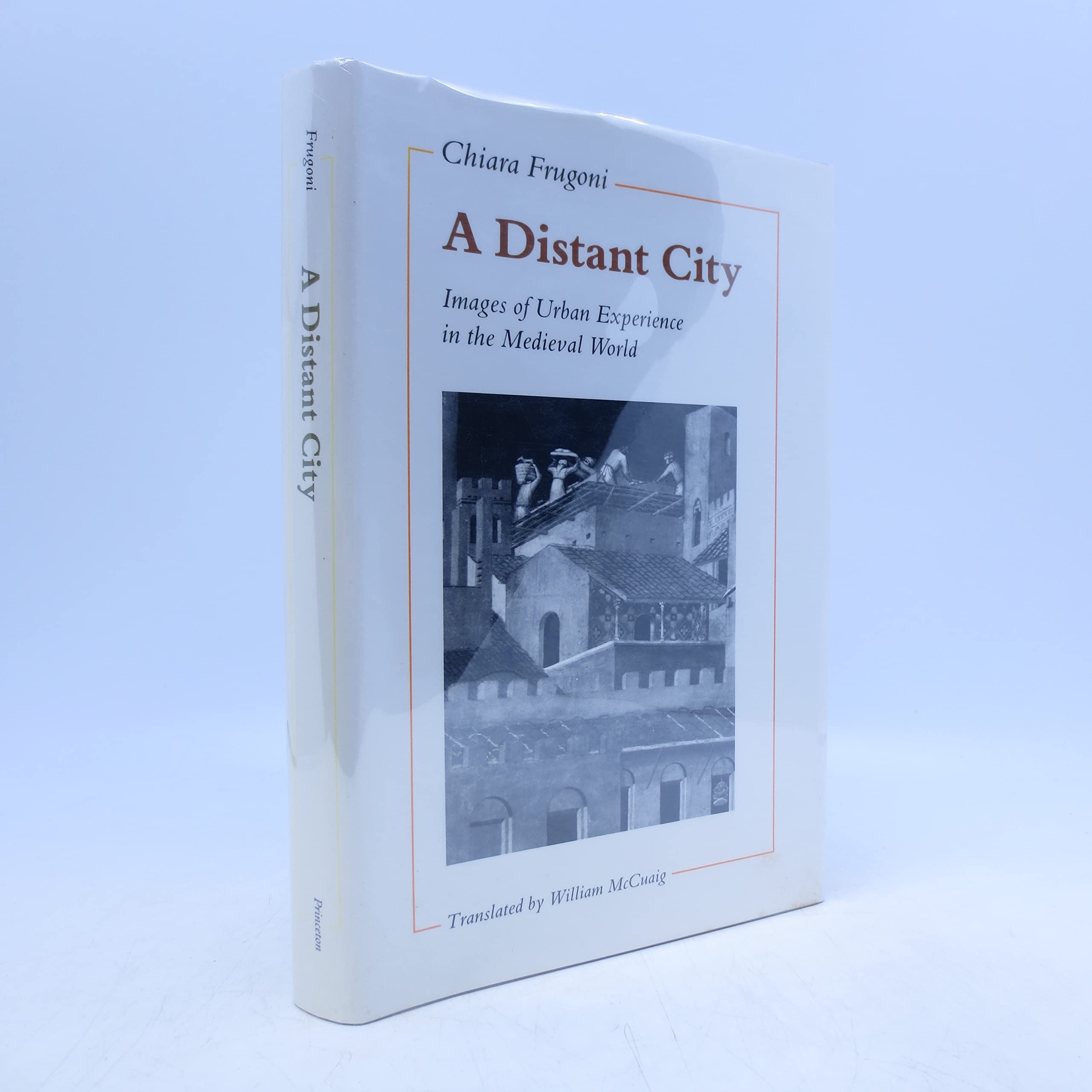 A Distant City: Images of Urban Experience in the Medieval World,New