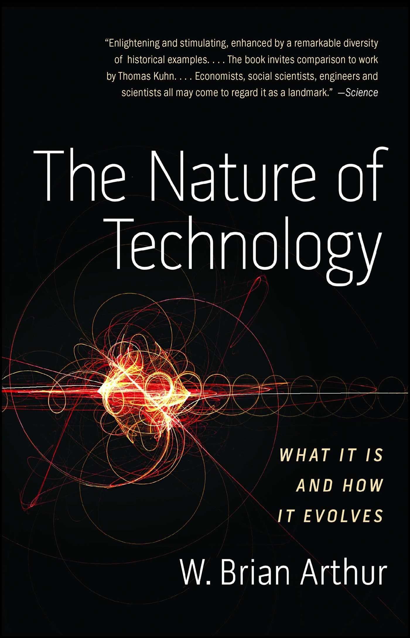 The Nature of Technology: What It Is and How It Evolves,New