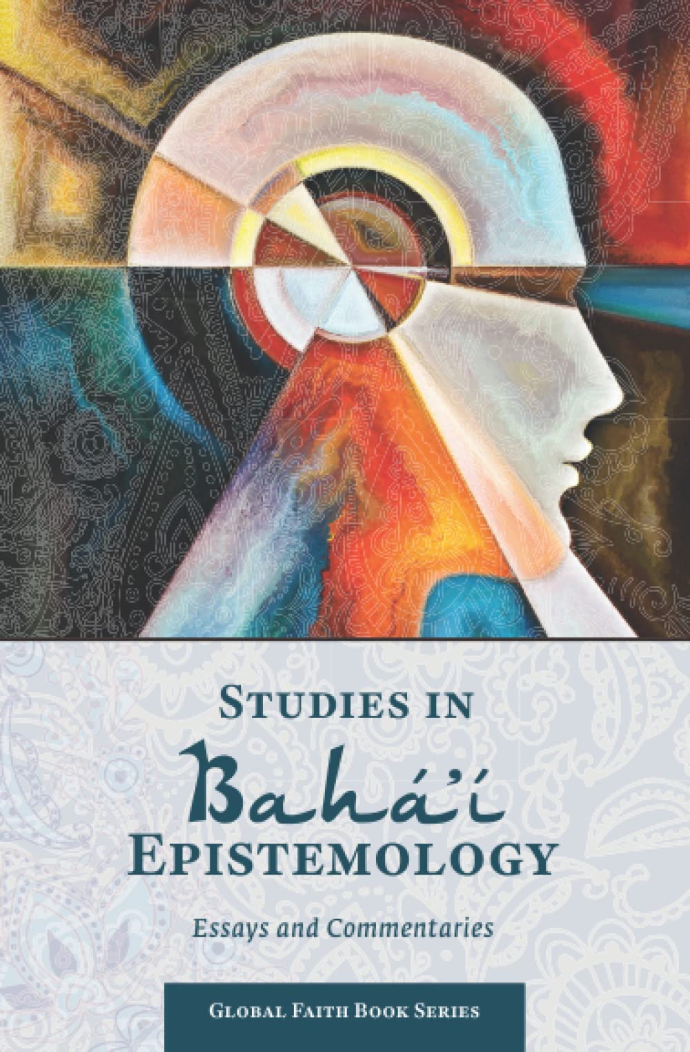 Studies in Bah? Epistemology: Essays and Commentaries (Global Faith Book Series),Used