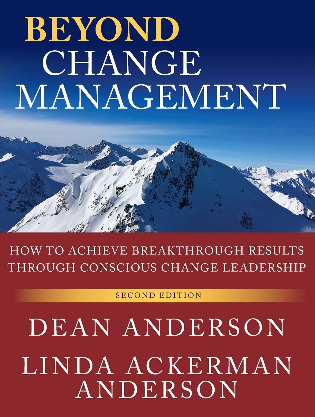 Beyond Change Management: How To Achieve Breakthrough Results Through Conscious Change Leadership, Second Edition,New