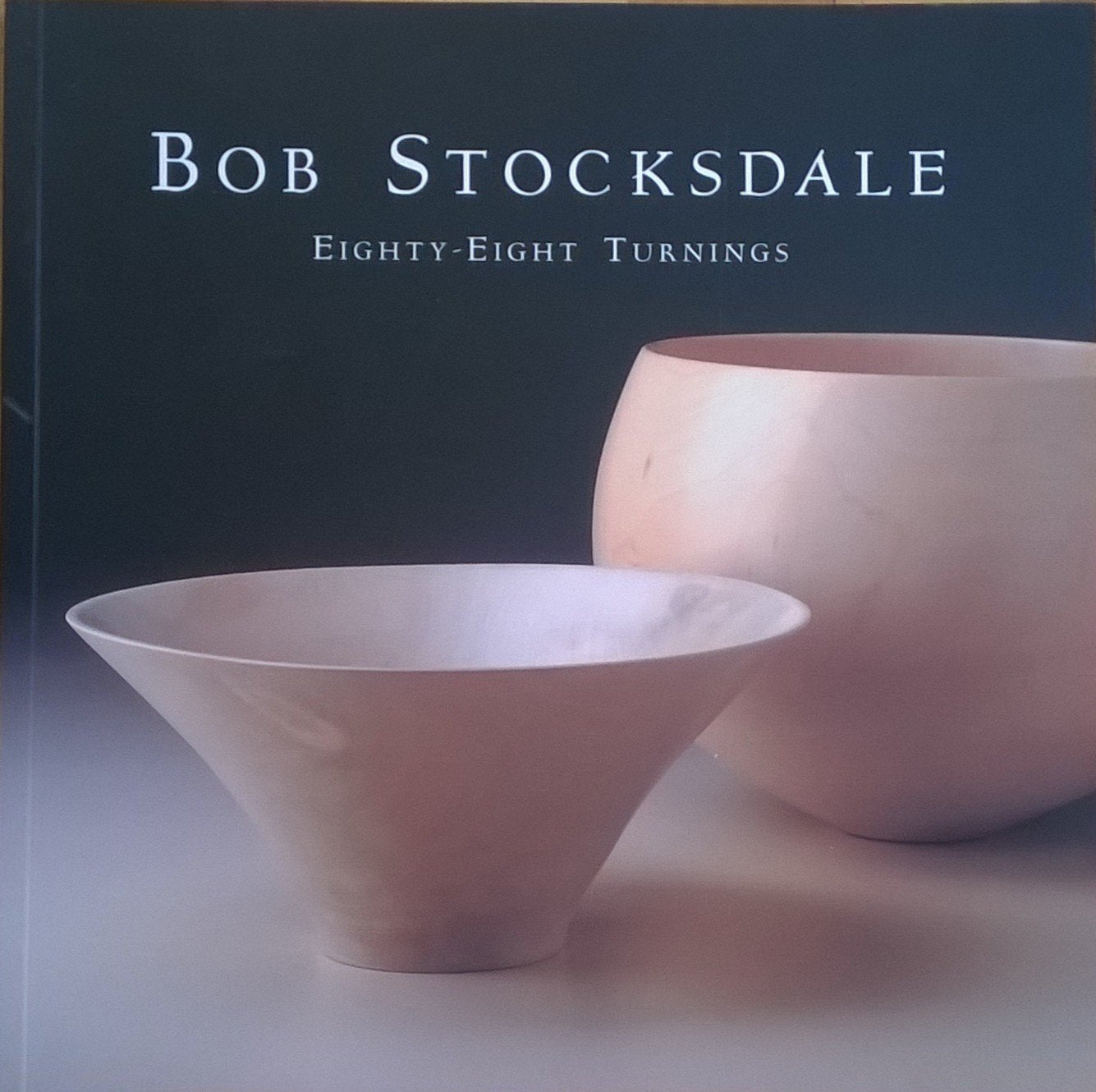 Bob Stocksdale: Eightyeight Turnings : From The Collection Of Forrest L. Merrill,Used