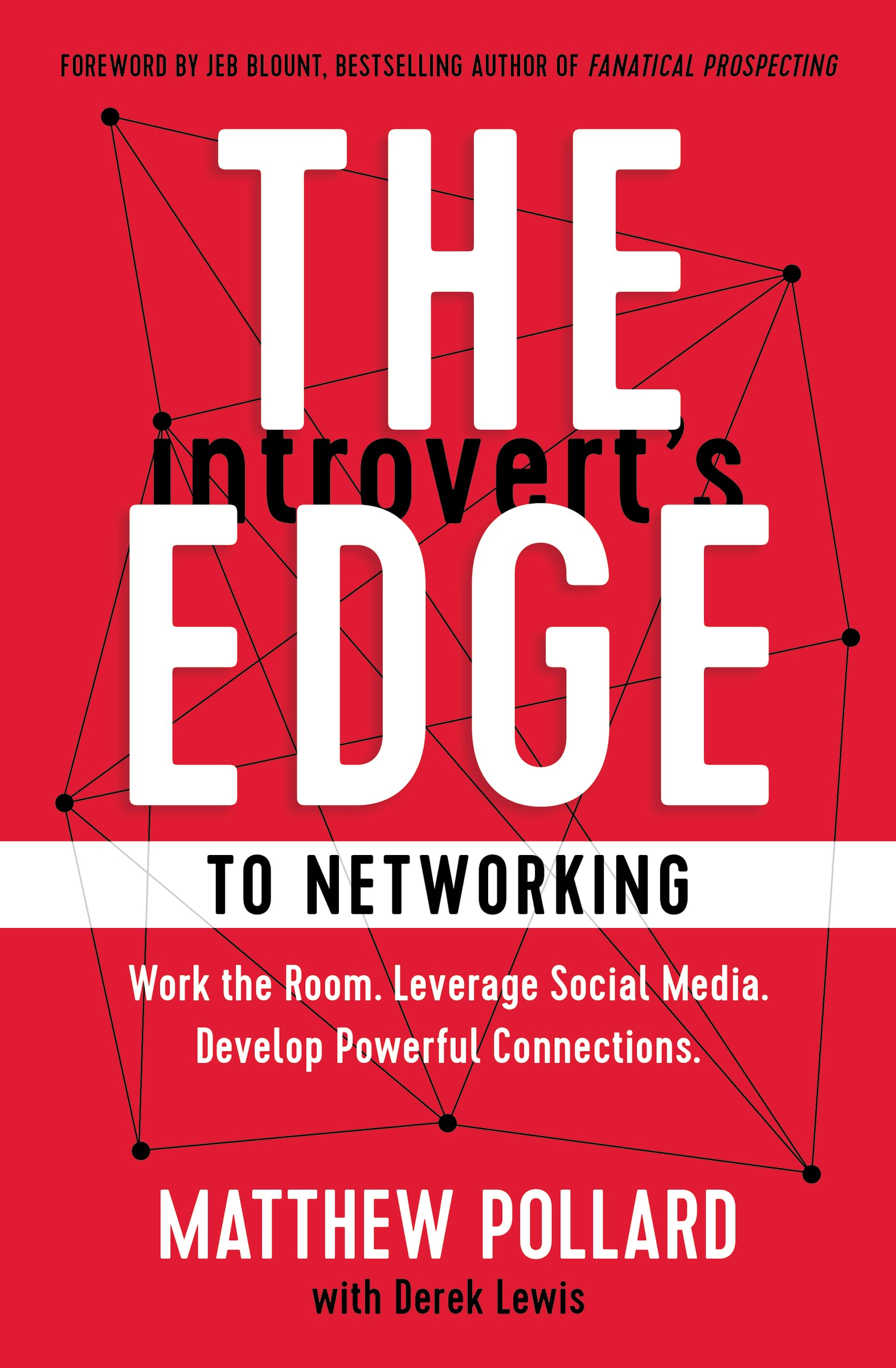 The Introverts Edge to Networking: Work the Room. Leverage Social Media. Develop Powerful Connections,Used