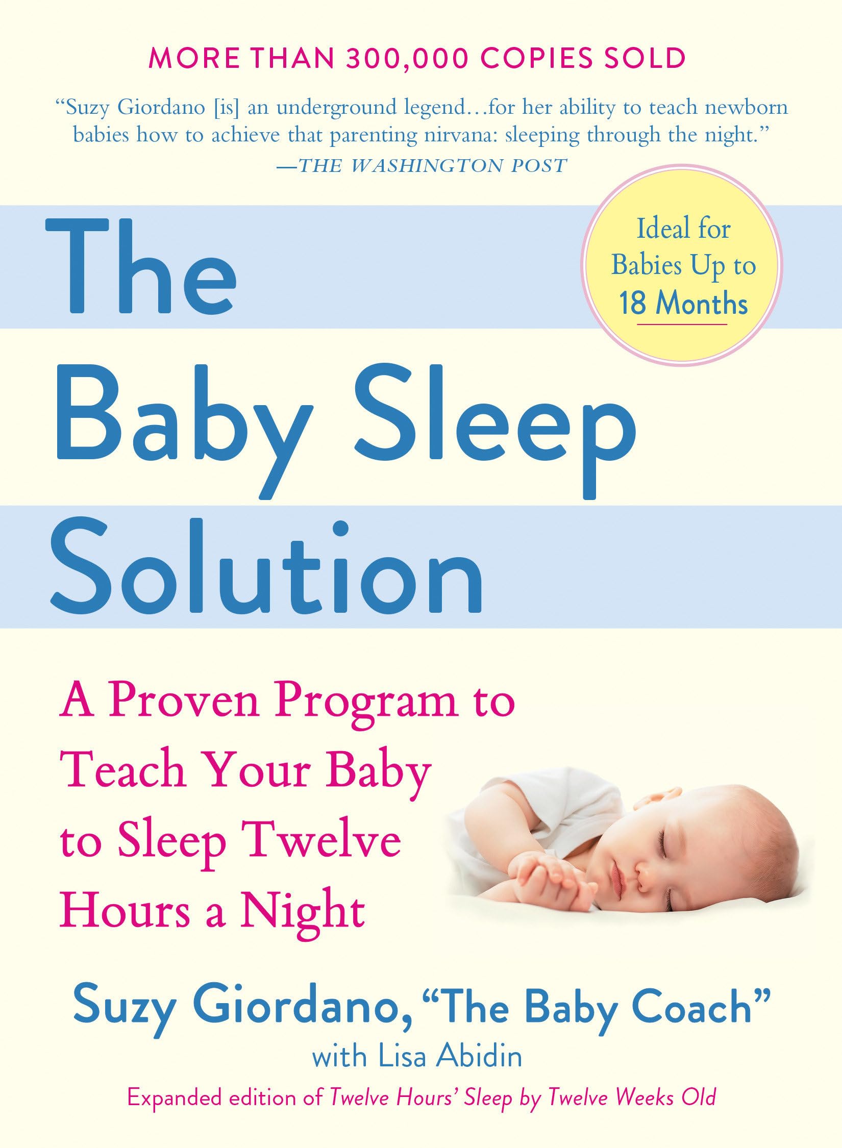 The Baby Sleep Solution: A Proven Program To Teach Your Baby To Sleep Twelve Hours A Night