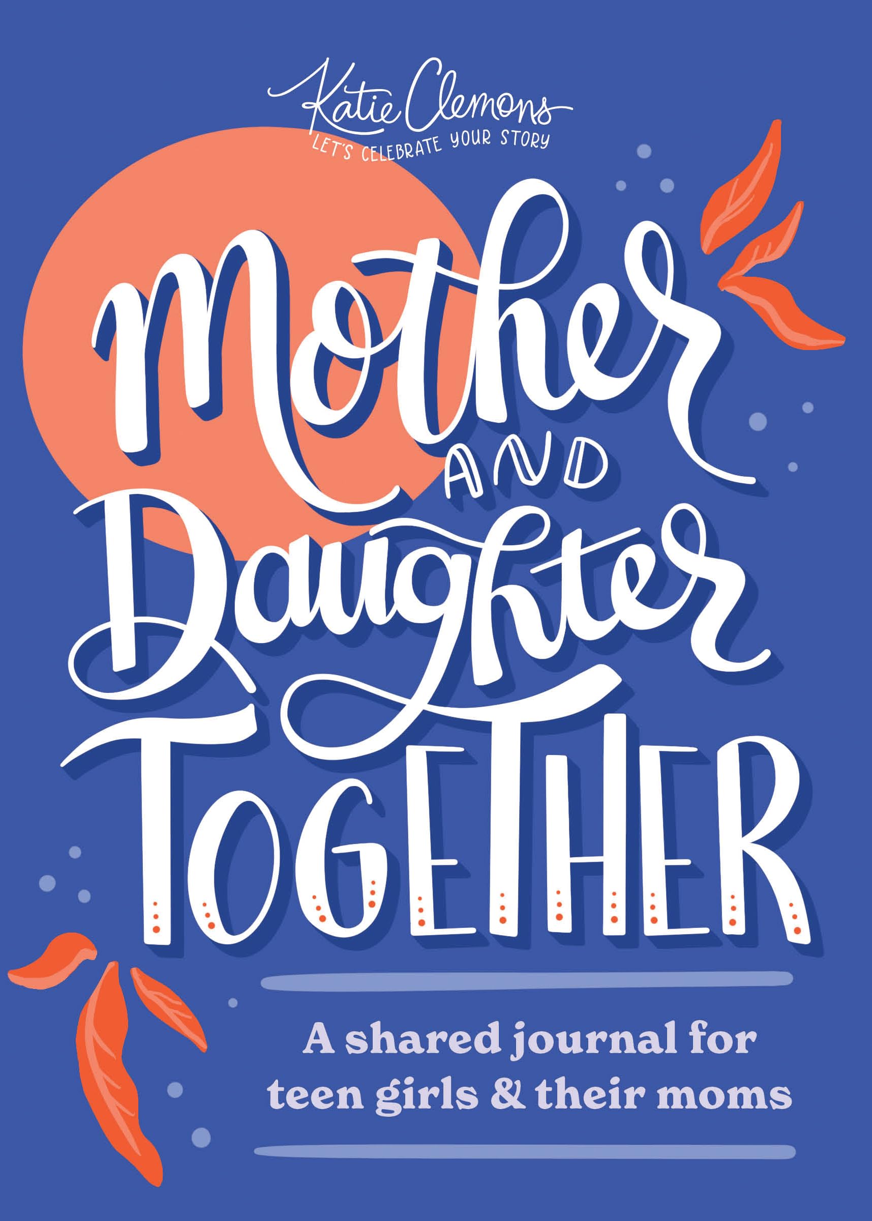 Mother And Daughter Together: A Shared Journal For Teen Girls & Their Moms,Used