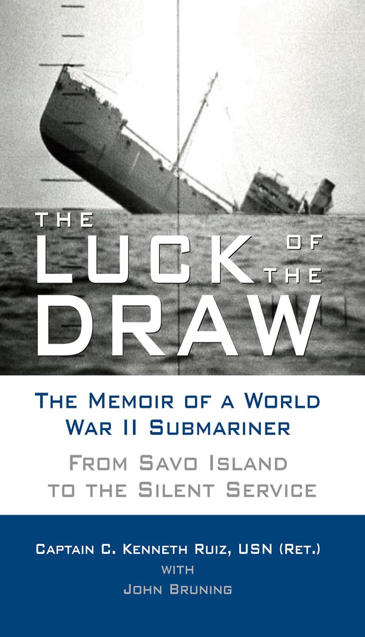 The Luck Of The Draw: The Memoir Of A World War Ii Submariner: From Savo Island To The Silent Service
