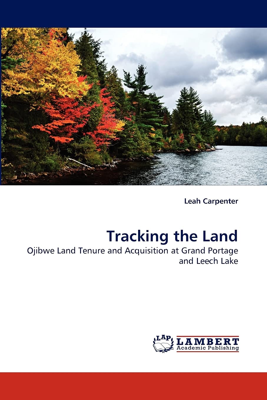 Tracking the Land: Ojibwe Land Tenure and Acquisition at Grand Portage and Leech Lake,Used