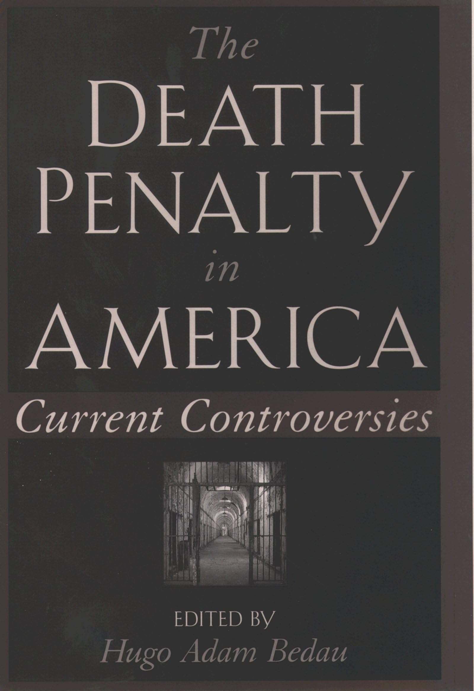 The Death Penalty In America: Current Controversies,New