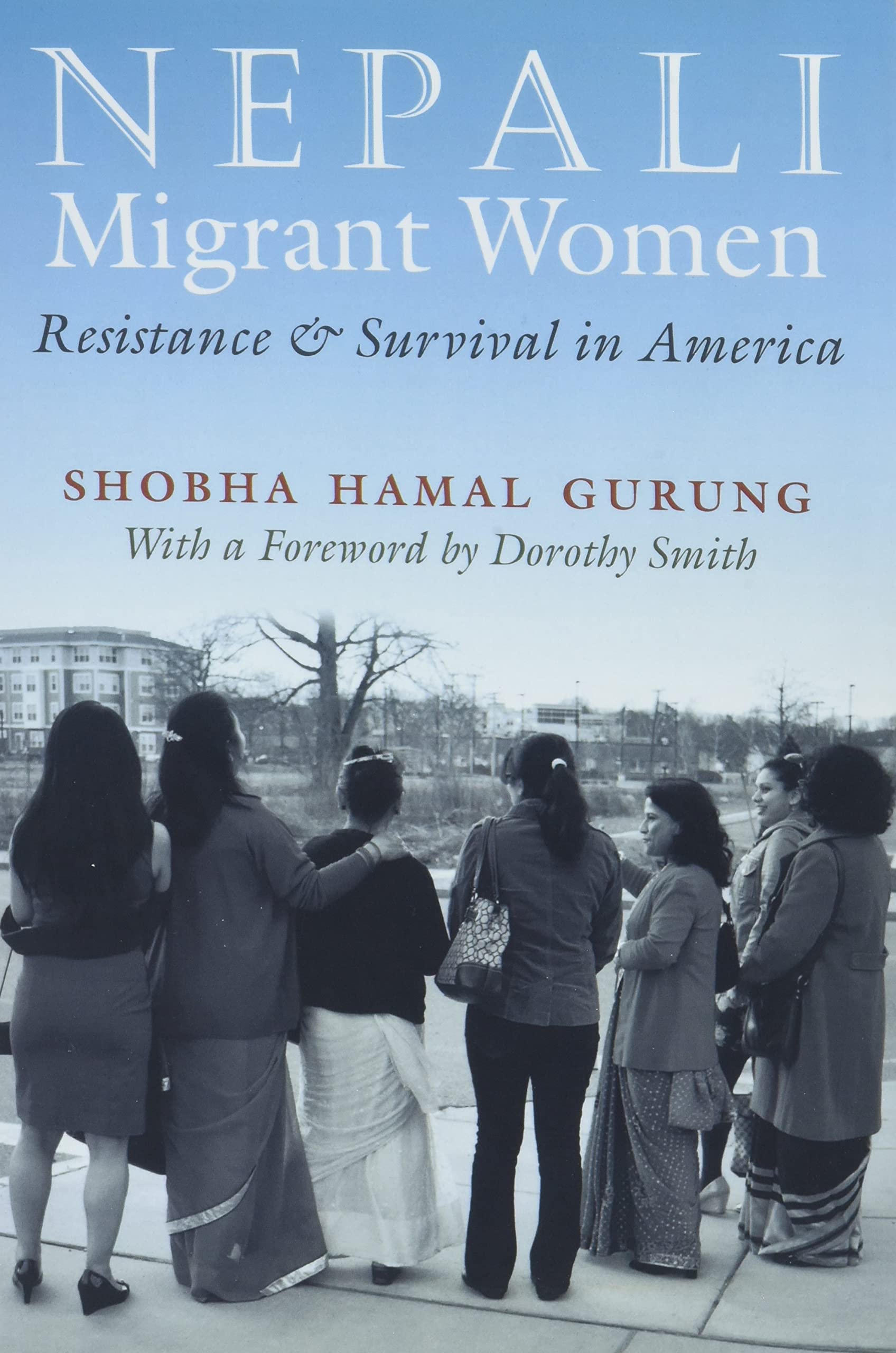 Nepali Migrant Women: Resistance And Survival In America (Gender And Globalization),Used