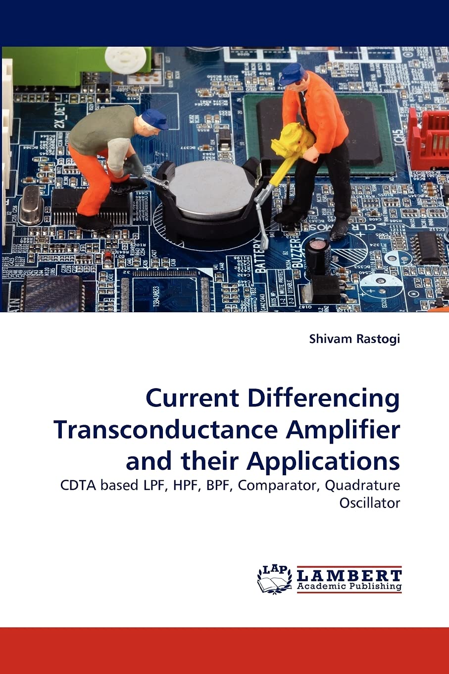 Current Differencing Transconductance Amplifier and their Applications: CDTA based LPF, HPF, BPF, Comparator, Quadrature Oscilla,Used