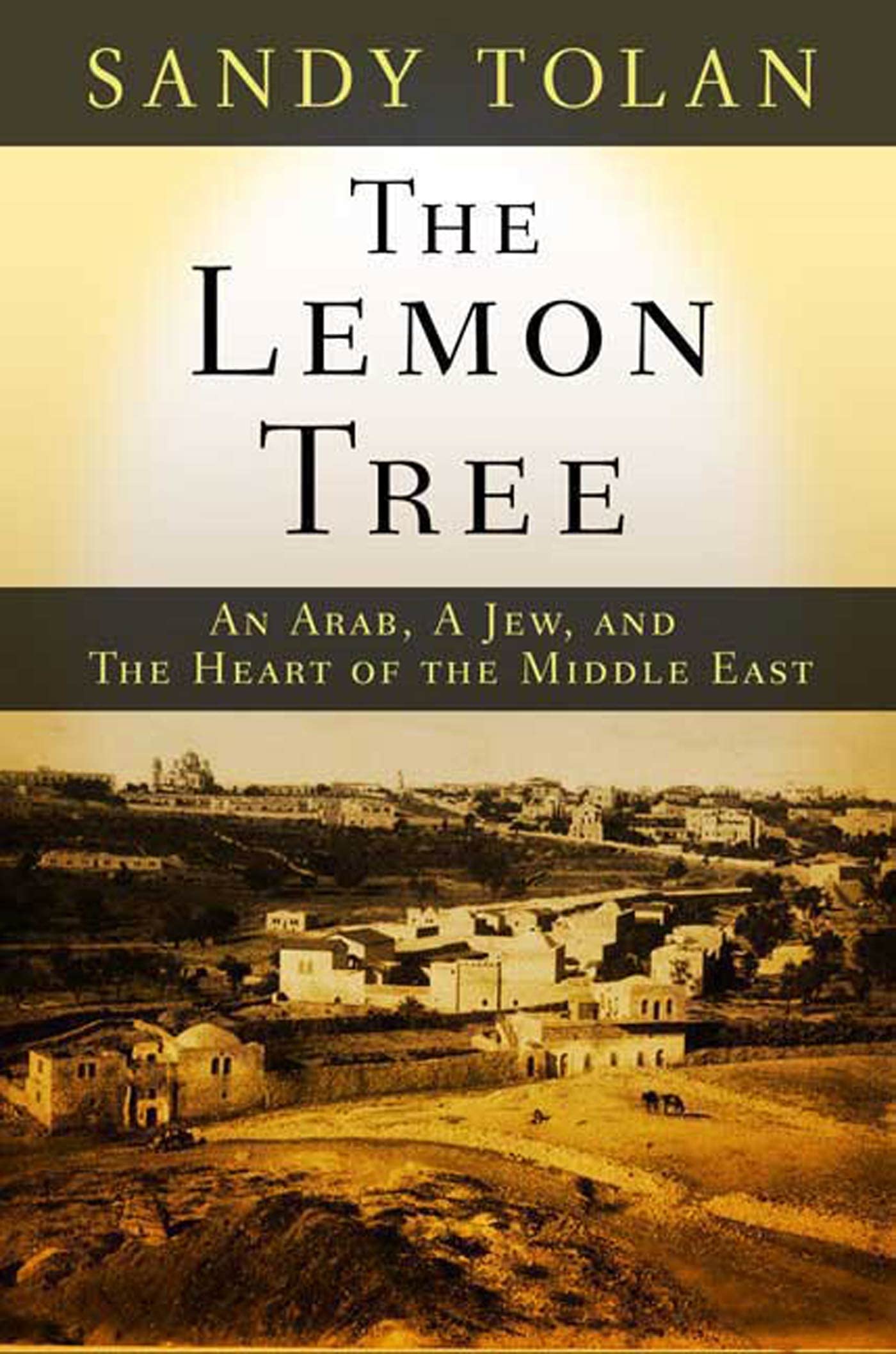 The Lemon Tree: An Arab, a Jew, and the Heart of the Middle East,Used