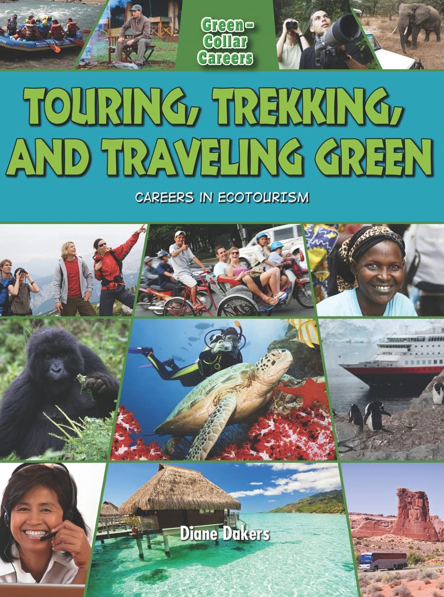 Touring, Trekking, and Traveling Green: Careers in Ecotourism (GreenCollar Careers),Used