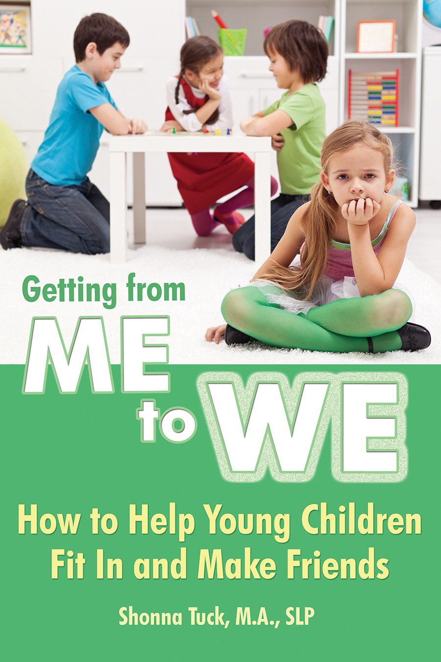 Getting From Me To We: How To Help Young Children Fit In And Make Friends