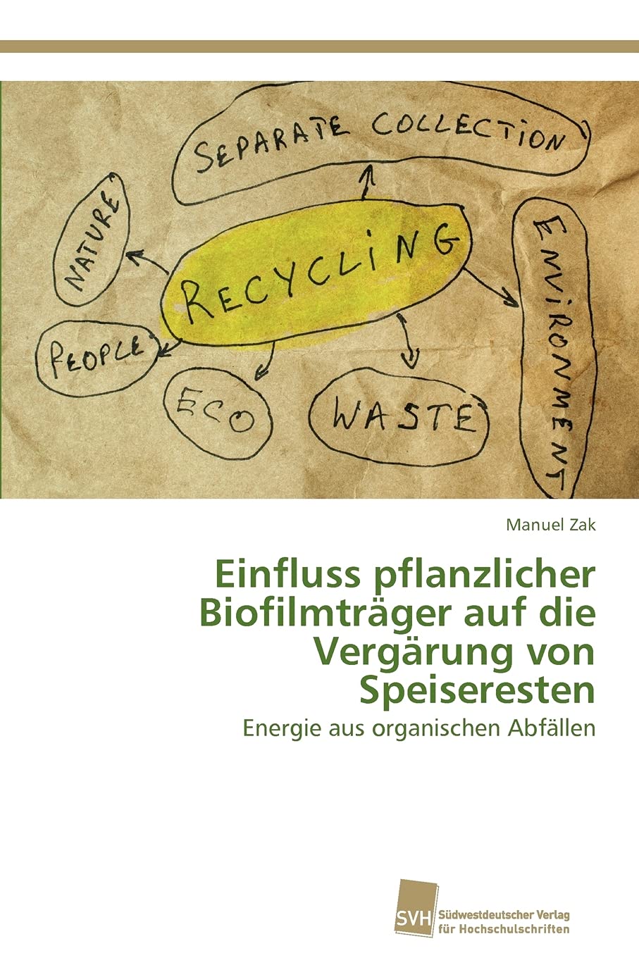 Einfluss pflanzlicher Biofilmtrger auf die Vergrung von Speiseresten: Energie aus organischen Abfllen (German Edition),Used