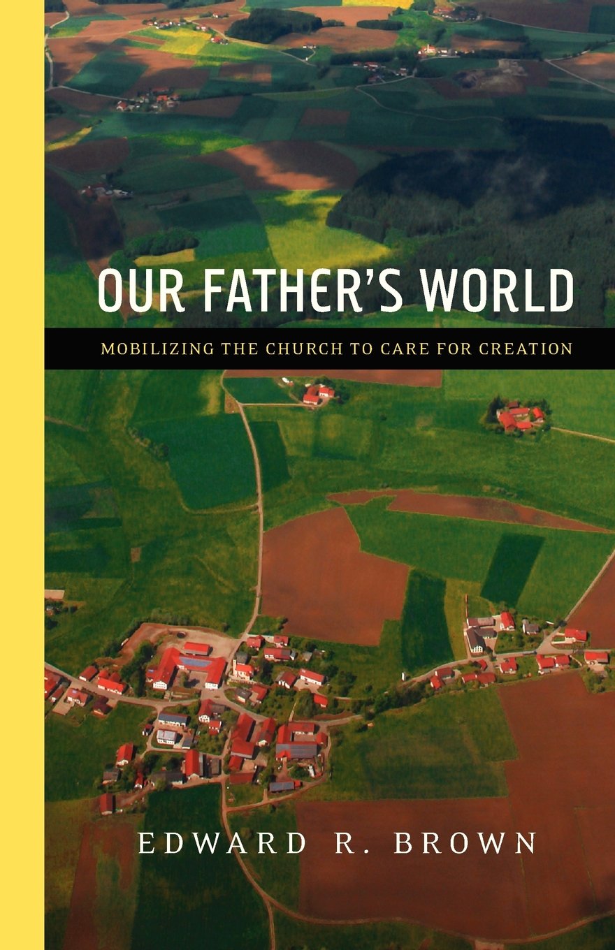 Our Father's World: Mobilizing the Church to Care for Creation,Used