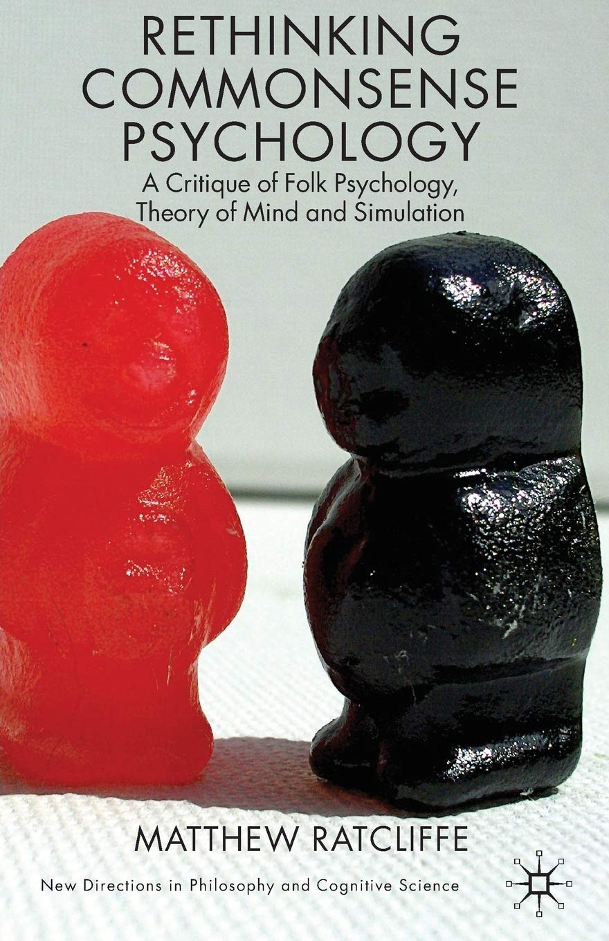 Rethinking Commonsense Psychology: A Critique of Folk Psychology, Theory of Mind and Simulation (New Directions in Philosophy an,Used