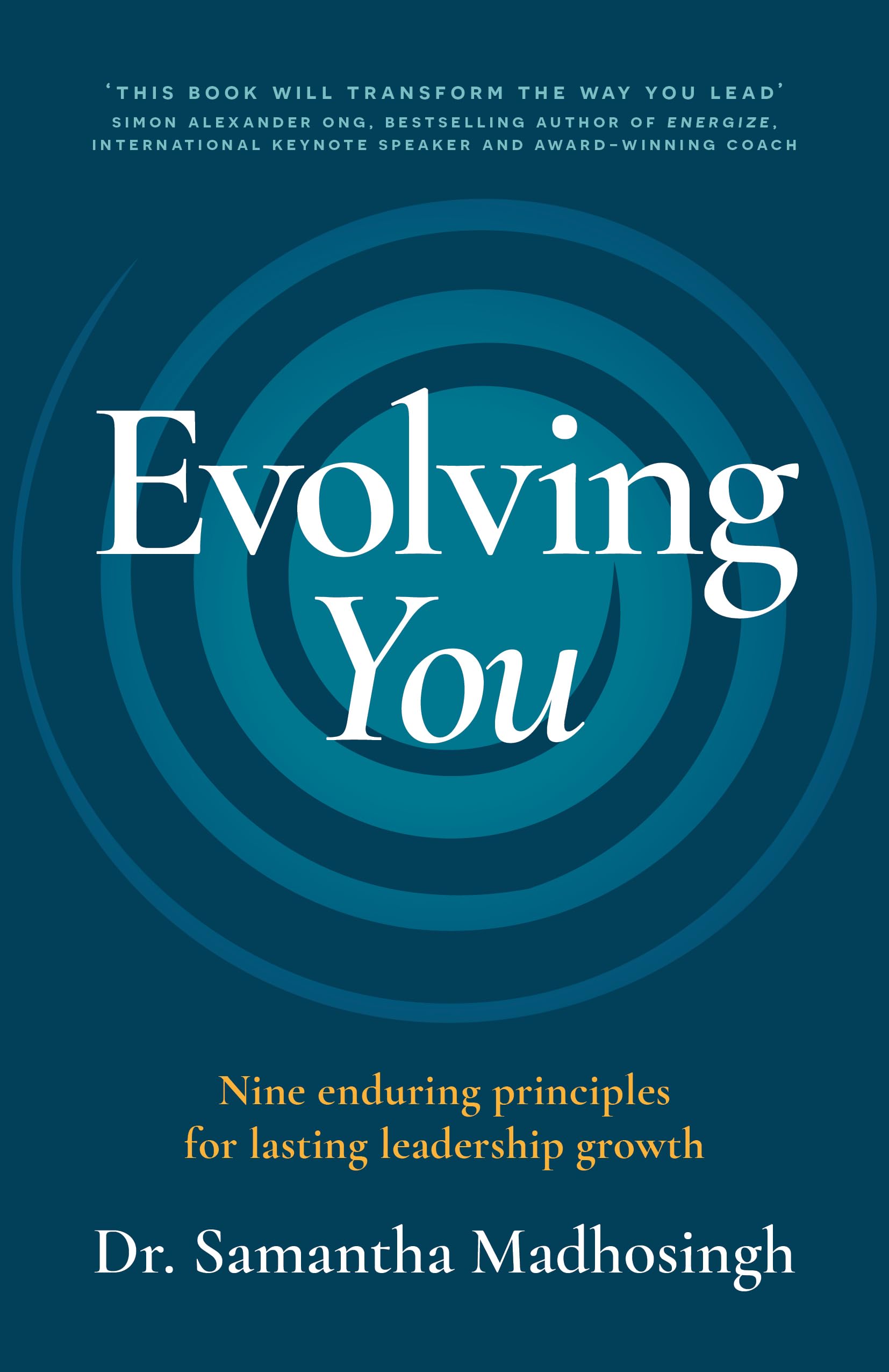 Evolving You: Nine enduring principles for lasting leadership growth,New