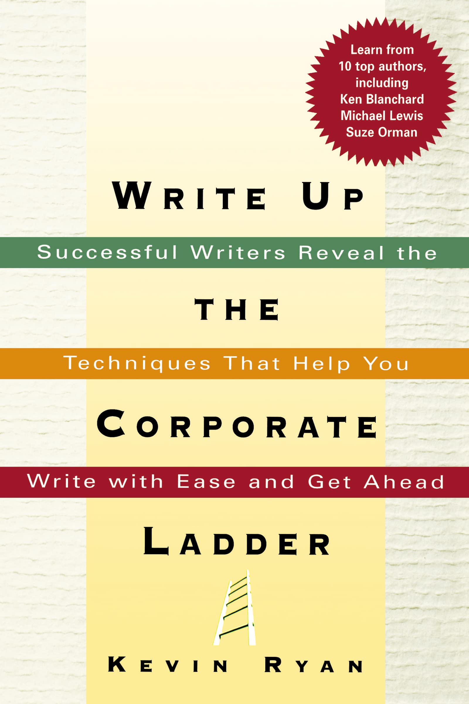 Write Up The Corporate Ladder: Successful Writers Reveal The Techniques That Help You Write With Ease And Get Ahead,Used